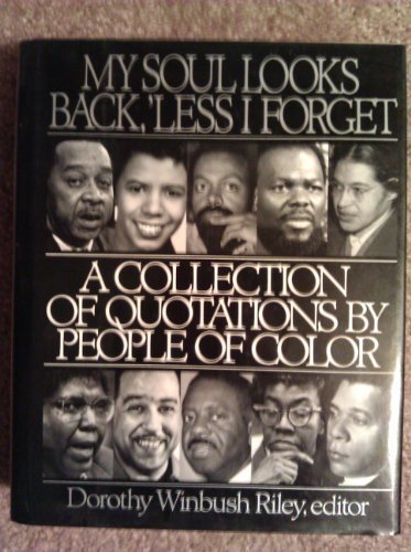 My Soul Looks Back, Less I Forget: A Collection of Quotations by People of Color Riley, D Winbush