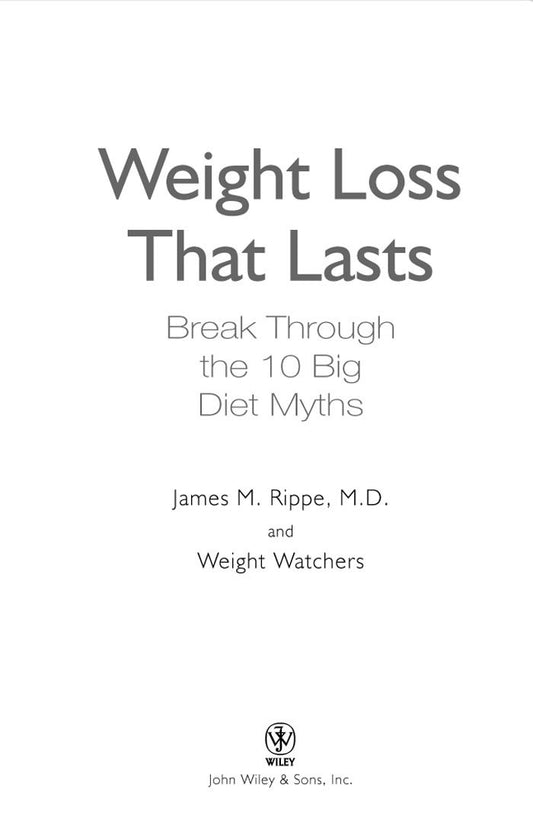 Weight Watchers Weight Loss That Lasts: Break Through the 10 Big Diet Myths [Hardcover] Rippe MD, James M and Weight Watchers