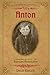 Anton: A Young Boy, His Friend and the Russian Revolution [Paperback] Eisler, Dale