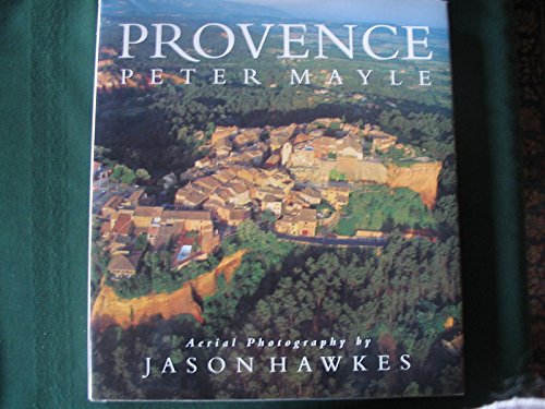 Provence Peter Mayle and Jason Hawkes