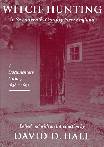 Witch-Hunting in Seventeenth-Century New England: A Documentary History, 1638-1693