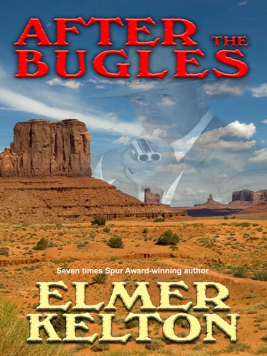 After the Bugles Thorndike Large Print Western Series Kelton, Elmer