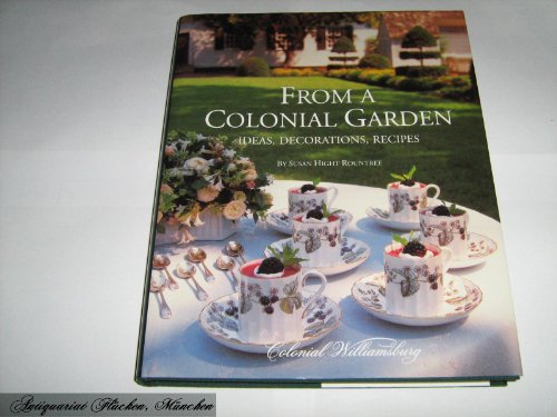 From A Colonial Garden: Ideas, Decorations, Recipes