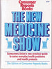 The New Medicine Show: Consumers Unions Practical Guide to Some Everyday Health Problems and Health Products Consumer Reports Books