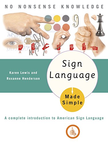 Sign Language Made Simple: A Complete Introduction to American Sign Language [Paperback] Karen Lewis; Roxanne Henderson; Michael Brown and Cassio Lynn