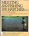 Meeting and Fishing the Hatches: Revised Edition Meck, Charlie