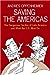Saving the Americas: The Dangerous Decline of Latin America and What The US Must Do Oppenheimer, Andres