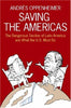 Saving the Americas: The Dangerous Decline of Latin America and What The US Must Do Oppenheimer, Andres