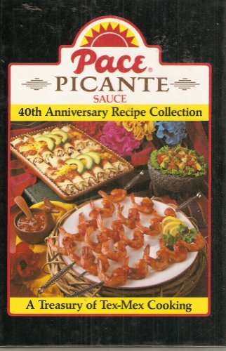 Pace Picante Sauce: 40th Anniversary Recipe Collection; a Treasury of Tex-Mex Cooking used book depot