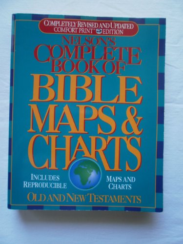 Nelson's Complete Book of Bible Maps & Charts: Old and New Testaments