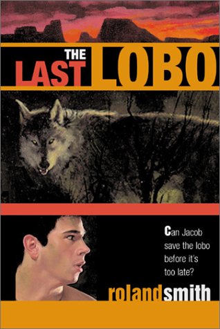 The Last Lobo [Paperback] Smith, Roland