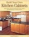 Build Your Own Kitchen Cabinets [Paperback] Danny Rubie
