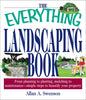 The Everything Landscaping Book: From Planning to Planting, Mulching to Maintenance, Simple Steps to Beautify Your Property Swenson, Allan A