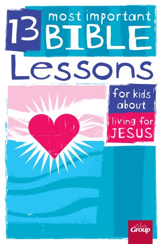 13 Most Important Bible Lessons for Kids About Living for Jesus [Paperback] Group Childrens Ministry Resources and Group Publishing