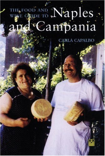 The Food and Wine Guide to Naples and Campania Capalbo, Carla