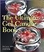 The Ultimate Gel Candle Book Miller, Marcianne