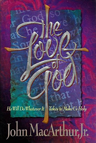 The Love of God: He Will Do Whatever It Takes to Make Us Holy used book depot