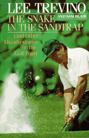 The Snake in the Sandtrap (And Other Misadventures on the Golf Tour) used book depot