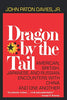 Dragon by the Tail: American, British, Japanese, and Russian Encounters with China and One Another [Paperback] Davies Jr, John Paton