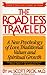 The Road Less Traveled: A New Psychology of Love, Traditional Values, and Spiritual Growth Peck, M Scott