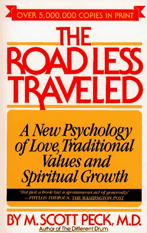 The Road Less Traveled: A New Psychology of Love, Traditional Values, and Spiritual Growth Peck, M Scott