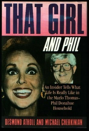 That Girl and Phil: An Insider Tells What Life Is Really Like in the Marlo Thomas/Phil Donahue Household used book depot