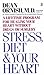 Stress, Diet and Your Heart: A Lifetime Program for Healing Your Heart Without Drugs or Surgery Ornish, Dean