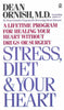 Stress, Diet and Your Heart: A Lifetime Program for Healing Your Heart Without Drugs or Surgery Ornish, Dean