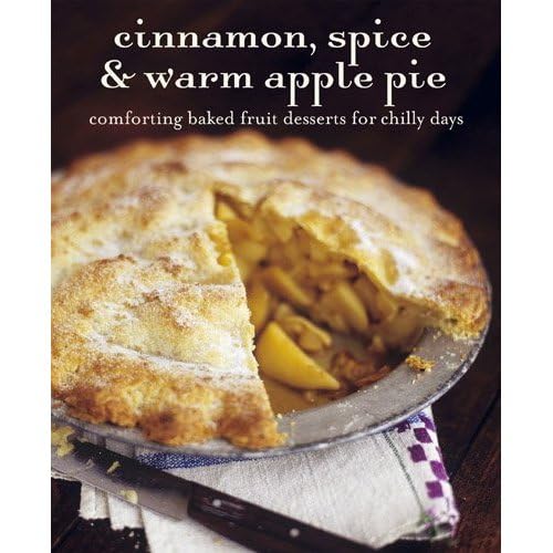 Cinnamon, Spice, & Warm Apple Pie: Comforting Baked Fruit Desserts for Chilly Days used book depot
