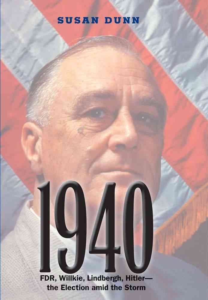 1940: FDR, Willkie, Lindbergh, Hitler the Election amid the Storm used book depot