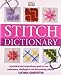 Stitch Dictionary: A Practical and Inspirational Guide to Choosing and Working with Over 200 Classic Stitches [Paperback] Lucinda Ganderton