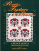 Roots, Feathers and Blooms: 4Block Quilts, Their History and Patterns, Books I Carlson, Linda Giesler