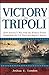 Victory in Tripoli: How America's War with the Barbary Pirates Established the U.S. Navy and Shaped a Nation