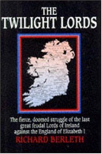 The Twilight Lords: An Irish Chronicle: The Fierce, Doomed Struggle of the Last Great Feudal Lords of Ireland Against the England of Elizabeth I used book depot