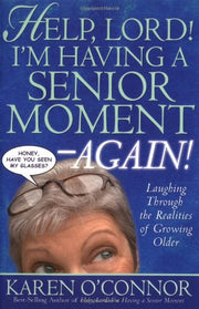 Help, Lord! I'm Having a Senior Moment Again: Laughing Through the Realities of Growing Older used book depot