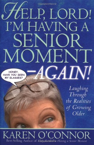 Help, Lord! I'm Having a Senior Moment Again: Laughing Through the Realities of Growing Older used book depot