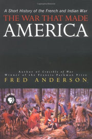 The War That Made America: A Short History of the French and Indian War used book depot