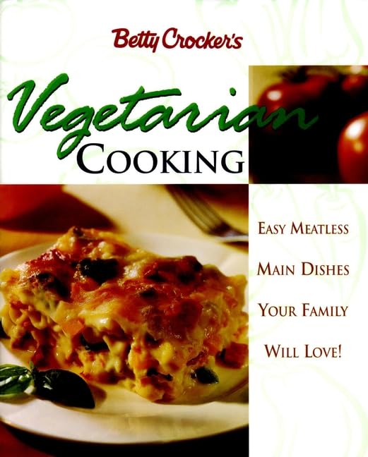 Betty Crocker's Vegetarian Cooking: Easy Meatless Main Dishes Your Family Will Love used book depot