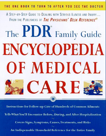 The PDR Family Guide Encyclopedia of Medical Care: The Complete Home Reference to Over 350 Medical Problems and Procedures from the Publishers of The ... Desk Reference® (Family Medical Guide used book depot