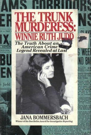 The Trunk Murderess: Winnie Ruth Judd : The Truth About an American Crime Legend Revealed at Last used book depot