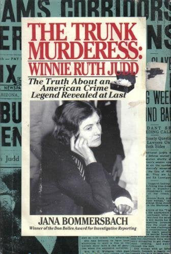 The Trunk Murderess: Winnie Ruth Judd : The Truth About an American Crime Legend Revealed at Last used book depot