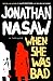 When She Was Bad: A Thriller Nasaw, Jonathan