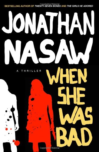 When She Was Bad: A Thriller Nasaw, Jonathan