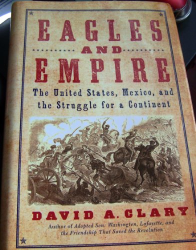 Eagles and Empire: The United States, Mexico, and the Struggle for a Continent
