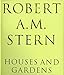Robert A M Stern: Houses and Gardens [Hardcover] Stern, Robert AM and Rybczynski, Witold