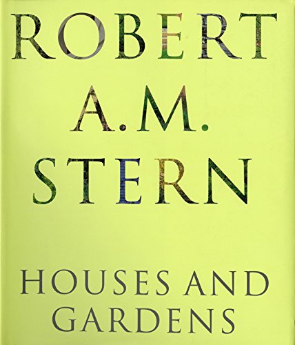 Robert A M Stern: Houses and Gardens [Hardcover] Stern, Robert AM and Rybczynski, Witold