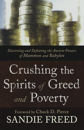 Crushing the Spirits of Greed and Poverty: Discerning and Defeating the Ancient Powers of Mammon and Babylon used book depot