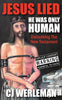 Jesus Lied: He Was Only Human: Debunking The New Testament