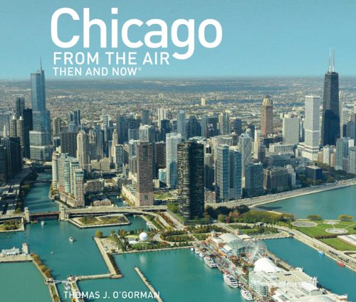 Chicago from the Air: Then and Now