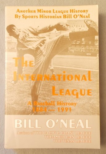 International League: A Baseball History, 18841991 [Paperback] ONeal, Bill